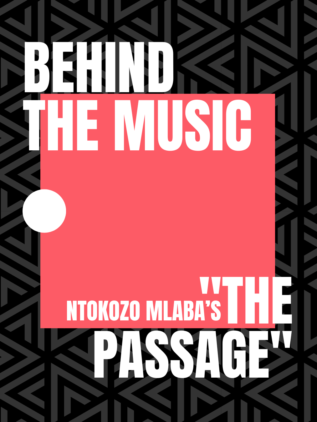 Behind The Film: Inside Ntokozo Mlaba’s Emotional “The Passage”